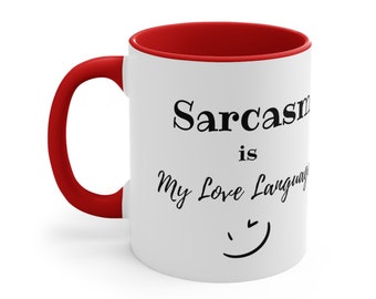 Sarcasm coffee mug, Fun custom cup humor, Sarcastic gift, gag gift idea, Christmas present, best friend gift, Sarcasm is my love language