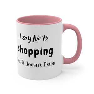 Funny Shopping fan gift, Shopping Addict Mug, love shopping, Gift For Shoppers, Fashion fan Gift, love shopping, shopper mug, present her