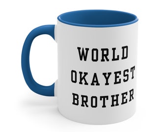 Bruder lustige Tasse, Geschenk für Geschwister, bester Bruder Geschenk, World Okayest Bruder, Geburtstagsgeschenk für Bruder, Gag Cup Geschenk Bruder