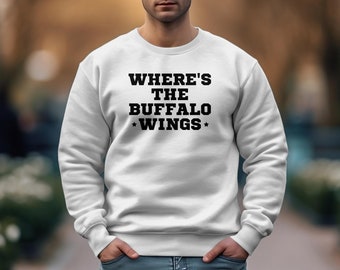 Wheres the buffalo wings dark font Gameday sweatshirt, funny sports fan, , superbowl, beer and buffalo wings lover sweatshirt