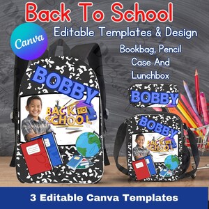 May include: Three editable Canva templates for a backpack, pencil case, and lunchbox. The designs feature a black and white notebook paper pattern with the name "BOBBY" in blue, a photo of a boy, and the words "Back to School".