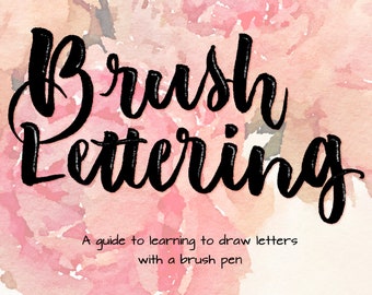Brush Lettering Workbook : a PDF guide to learning to draw letters with a brush pen including exercises and practice sheets
