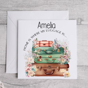 Personalised Home Is Where My Luggage Is Card, Travelling, Bon Voyage, Gap Year, Travelling Gifts For Her, New Adventure, Adventure Awaits