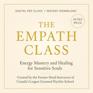 Puede incluir: Una clase PDF digital titulada "The Empath Class" con letras doradas sobre un fondo crema. El texto incluye "Energy Mastery and Healing for Sensitive Souls" y "Created by the Former Head Instructor of Canada's Largest Licensed Psychic School."