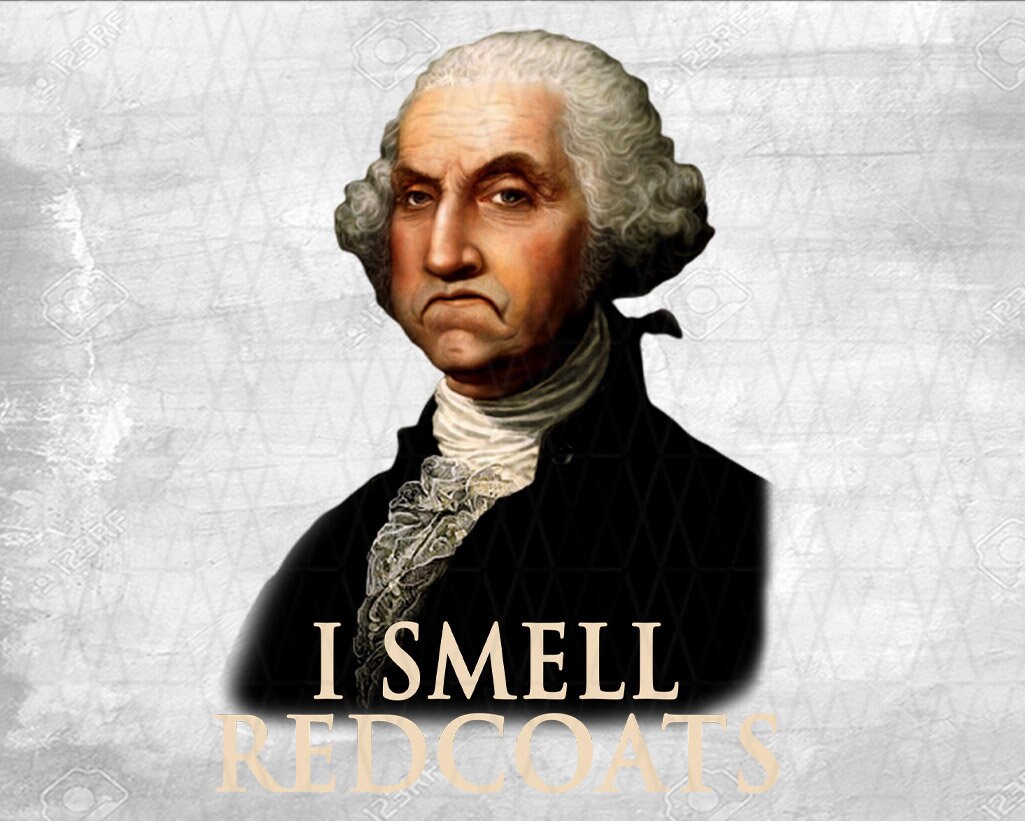 The George Washington I Smell Redcoats Funny George | Etsy