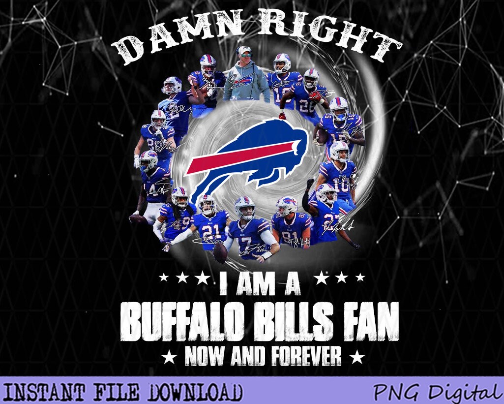 Damn Right I Am A Buffalo Bills Fan Now And Forever Buffalo Etsy