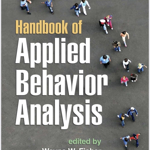 Handbook of Applied Behavior Analysis By Wayne W. Fisher, Cathleen C. Piazza, Henry S. Roane