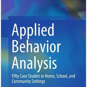 Applied Behavior Analysis Fifty Case Studies in Home, School, and Community Settings by Kimberly Maich, Darren Levine, Carmen Hall