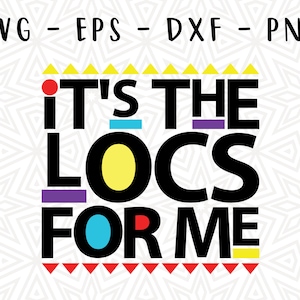 It&#39;s The Locs Girl Magic Rock Vibes Queen My Hair is Loc&#39;d My Mind Free Box for me Periodt logo Loc&#39;d svg png eps dxf High Quality