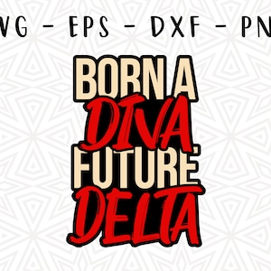 Born a Diva Future Delta Thing Sigma Thing You Wouldn&#39;t Understand Theta Gamma Rho Queen Kappa Sorority Svg Cricut Cut Files Png Pdf Instant