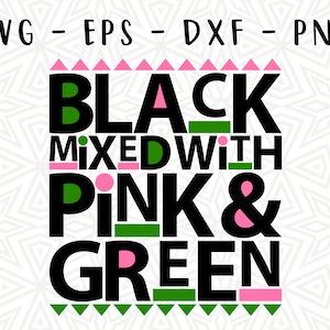Black Mixed With Pretty Educated Pink Green Alpha Omega Beta Gamma Kappa 19 8 0 melanin Cricut Cut File for me Sorority Svg Png Pdf Instant