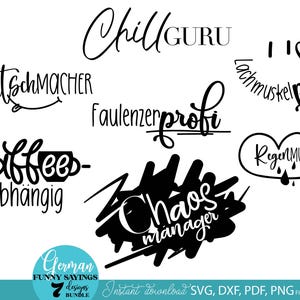May include: A collection of seven black and white German funny sayings in a bundle. The sayings include "Chill Guru", "Quatschmacher", "Faulenzerprofi", "Kaffees-abhängig", "Chaos Manager", "Lachmuskelprofi", and "Regenmuffel". The bundle is available for instant download in SVG, DXF, PDF, and PNG file formats.