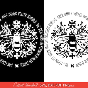 May include: A black and white circular design featuring a bee surrounded by leaves and flowers. The text reads, "Das Leben ist jeden Tag ein bisschen anders, aber immer voller Wunder, die sich meist in kleinen Dingen zeigen." Instant download SVG, DXF, PDF, PNG files.