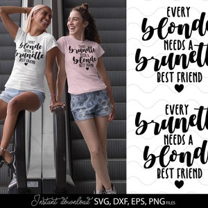 Elke blondine heeft een brunette-beste vriend nodig SVG | Elke brunette heeft een blonde beste vriend nodig, SVG | Besties bijpassende shirts SVG | Besties-svg