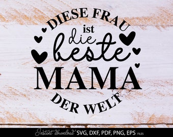 Beste Mama der Welt SVG, Geschenk für Mutter, Liebe Mama Spruch, Plotter Datei Muttertag Shirt Idee DIY