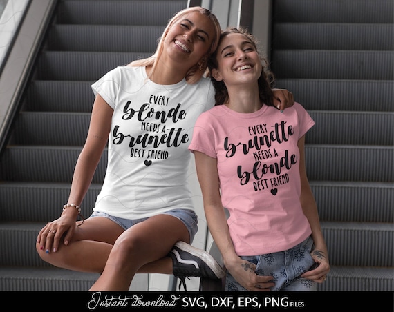 Every Blonde Needs A Brunette Best Friend T-Shirt Every Blonde Needs A Brunette Best Friend T-Shirt