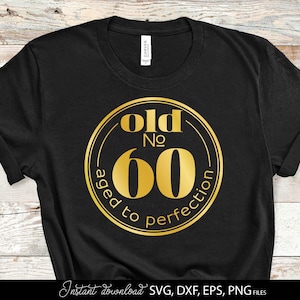 60e anniversaire SVG | Soixante anniversaire SVG | 60e anniversaire vieilli à la perfection SVG | Ancien numéro 60 fichiers Svg pour Cricut | Drôle 60 anniversaire Svg