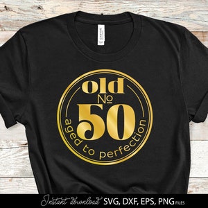 50 And Fabulous svg aged to perfection 50th birthday svg fifty birthday shirt svg 50th birthday gift svg files for Cricut Silhouette svg