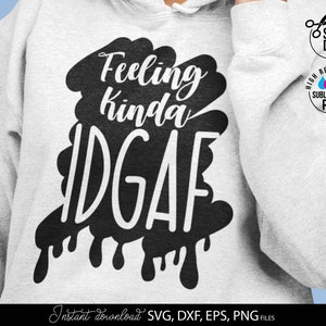 Feeling Kinda IDGAF-ish Today SVG | Attitude SVG | Sarcastic Shirts Svg | Funny Shirts Svg Files For Cricut | Sublimation Files For Teens