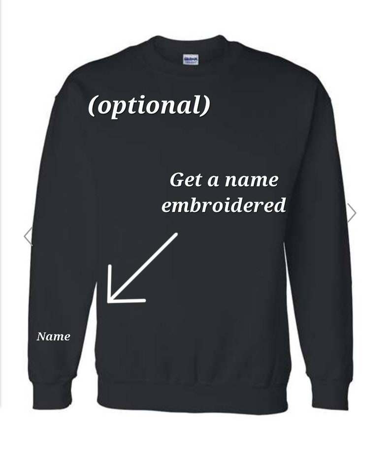 May include: Black sweatshirt with the text "(optional)" and "Get a name embroidered" on the front. An arrow points to the area where a name can be embroidered on the left sleeve.