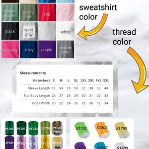 May include: A chart showing sweatshirt colour options and thread colour options. The sweatshirt colours are: dark chocolate, sand, royal blue, light blue, heather dk green, military green, red, light pink, black, sport grey, ash, white, heliconia, navy, purple, and heather grey. The thread colours are: green, light green, yellow, gold, purple, blue, white, and teal. The chart also includes a size chart with measurements in inches for sleeve length, full body length, and body width.