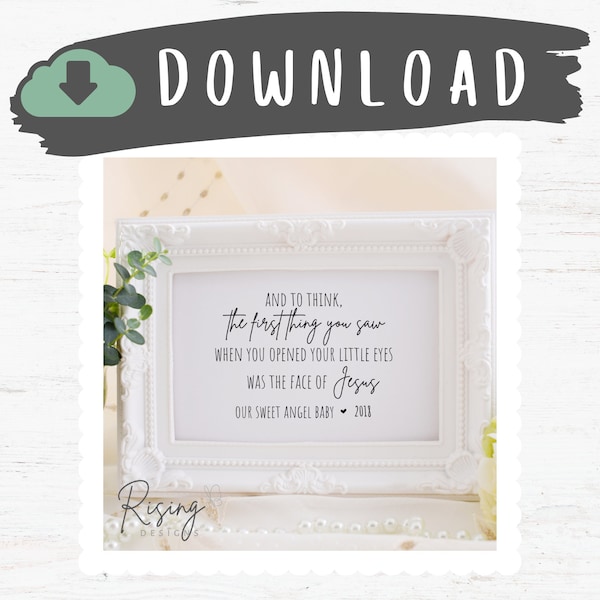CUSTOM printable memorial • DIGITAL DOWNLOAD • miscarriage infant pregnancy loss • And to think...first thing you saw...face of Jesus