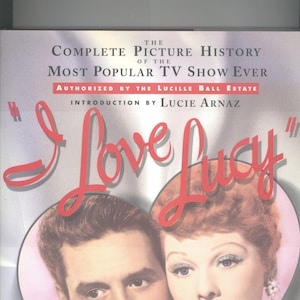 I Love Lucy The Complete Picture History