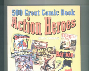 May include: A yellow book cover with the title "500 Great Comic Book Action Heroes" by Mike Conroy. The cover features comic book covers of Superman, Captain America, Conan the Barbarian, Amazing Fantasy, Fantastic Four, and Batman.