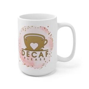 Ceramic Mug 15oz Pink/Gold Decaf Please