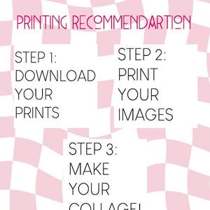 May include: A pink and white checkered background with black text outlining the steps to download, print, and make a collage. The text reads "DILARARTGOODS PRINTING RECOMMENDARTION STEP 1: DOWNLOAD YOUR PRINTS STEP 2: PRINT YOUR IMAGES STEP 3: MAKE YOUR COLLAGE!"