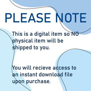 May include: A blue and white graphic with the text "PLEASE NOTE" in bold black letters. The text below explains that this is a digital item and no physical item will be shipped. It also states that you will receive access to an instant download file upon purchase.
