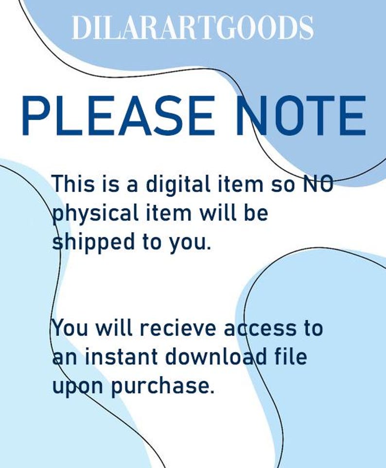 May include: A blue and white graphic with the text "PLEASE NOTE" in bold black letters. The text below explains that this is a digital item and no physical item will be shipped. It also states that you will receive access to an instant download file upon purchase.