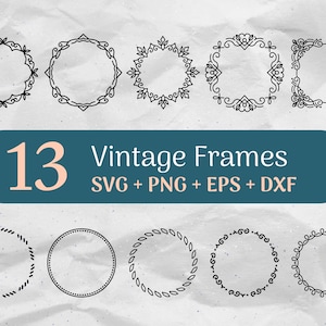 May include: A set of 13 vintage frames in black on a white background. The frames are in various styles, including circles, squares, and ovals. The text "13 Vintage Frames SVG + PNG + EPS + DXF" is displayed below the frames.
