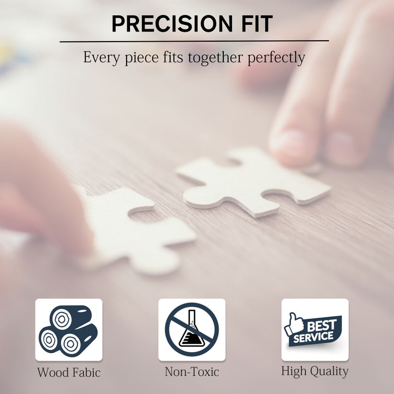 May include: Two puzzle pieces fit together perfectly, illustrating the precision fit of a product.  The image also includes icons representing wood fabric, non-toxic materials, and high quality.