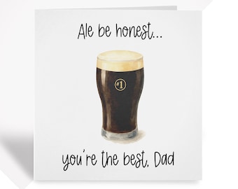 Funny Father’s Day Card – ‘Ale Be Honest, You’re the Best Dad’ – Beer Pun Card for Dad, Grandad or Stepdad – Guinness Style Gift