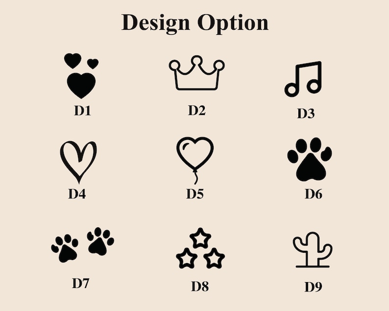 May include: Nine design options for a personalized item. The options include hearts, a crown, musical notes, a balloon, a paw print, two paw prints, stars, and a cactus.