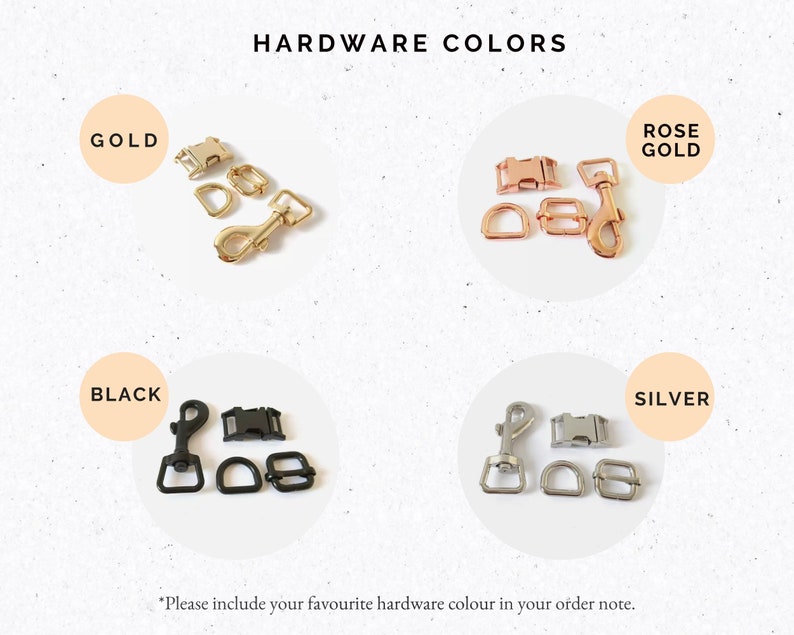 May include: Hardware options for a leash or collar, shown in gold, rose gold, black, and silver.  The hardware includes a buckle, a D-ring, and a hook.