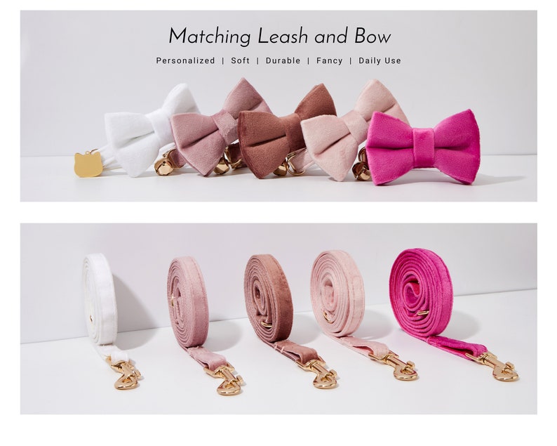 May include: Five matching velvet bow ties and leashes in white, pink, brown, light pink, and fuchsia.  The leashes are made of velvet and have a gold metal clasp.  The bow ties are also made of velvet and have a gold metal bell.