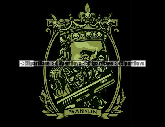 Ben Franklin Gangster Gun King Crown Svg Design 100 Dollar Etsy Ben Franklin Gangster Gun King Crown Svg Design 100 Dollar Etsy
