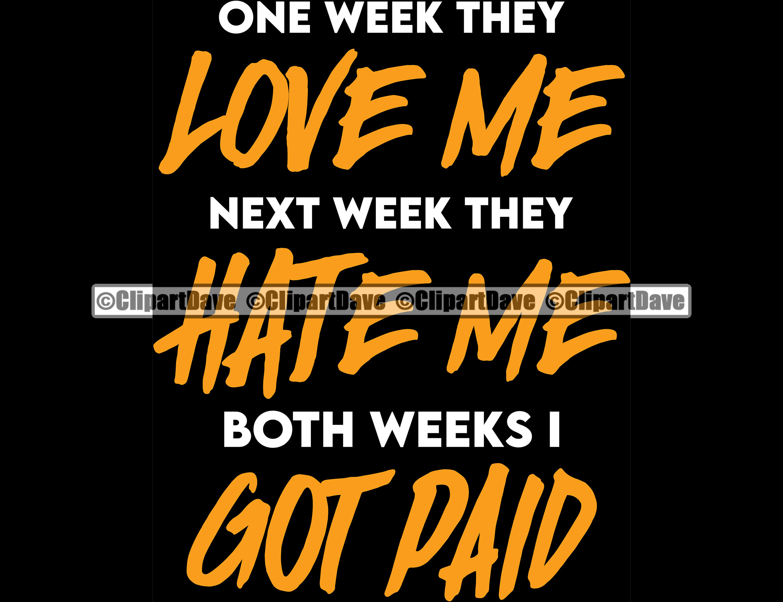 One Week They Love Me Next Week They Hate Me Both Weeks I Got Etsy