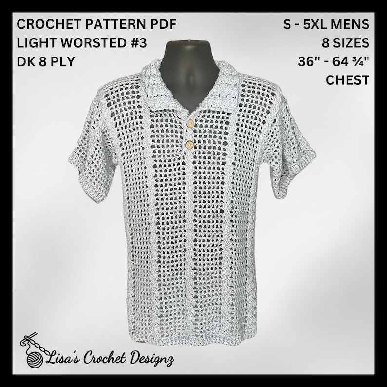 May include: A light gray, short-sleeved crochet shirt with a collared neckline and wooden buttons. The shirt is displayed on a mannequin. The text on the image reads "CROCHET PATTERN PDF LIGHT WORSTED #3 DK 8 PLY S - 5XL MENS 8 SIZES 36" - 64 3/4" CHEST".