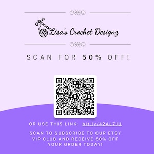 May include: A light purple graphic with the text "Lisa's Crochet Designz" and a QR code. The text "SCAN FOR 50% OFF!" is also present. Additional text encourages scanning to subscribe to the Etsy VIP club for a discount.