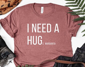 I NEED A MARGARITA SHIRT Unisex