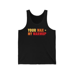 Your Max = My Warmup - Unisex Jersey Tank