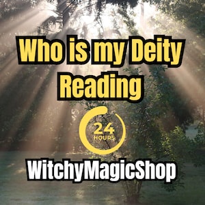 Peut inclure: Un graphique jaune et noir avec le texte "Who is my Deity Reading" et "WitchyMagicShop" avec un cercle jaune contenant le texte "24 HOURS" au centre. Le graphique est placé sur un fond de forêt avec des rayons de soleil qui brillent à travers les arbres.