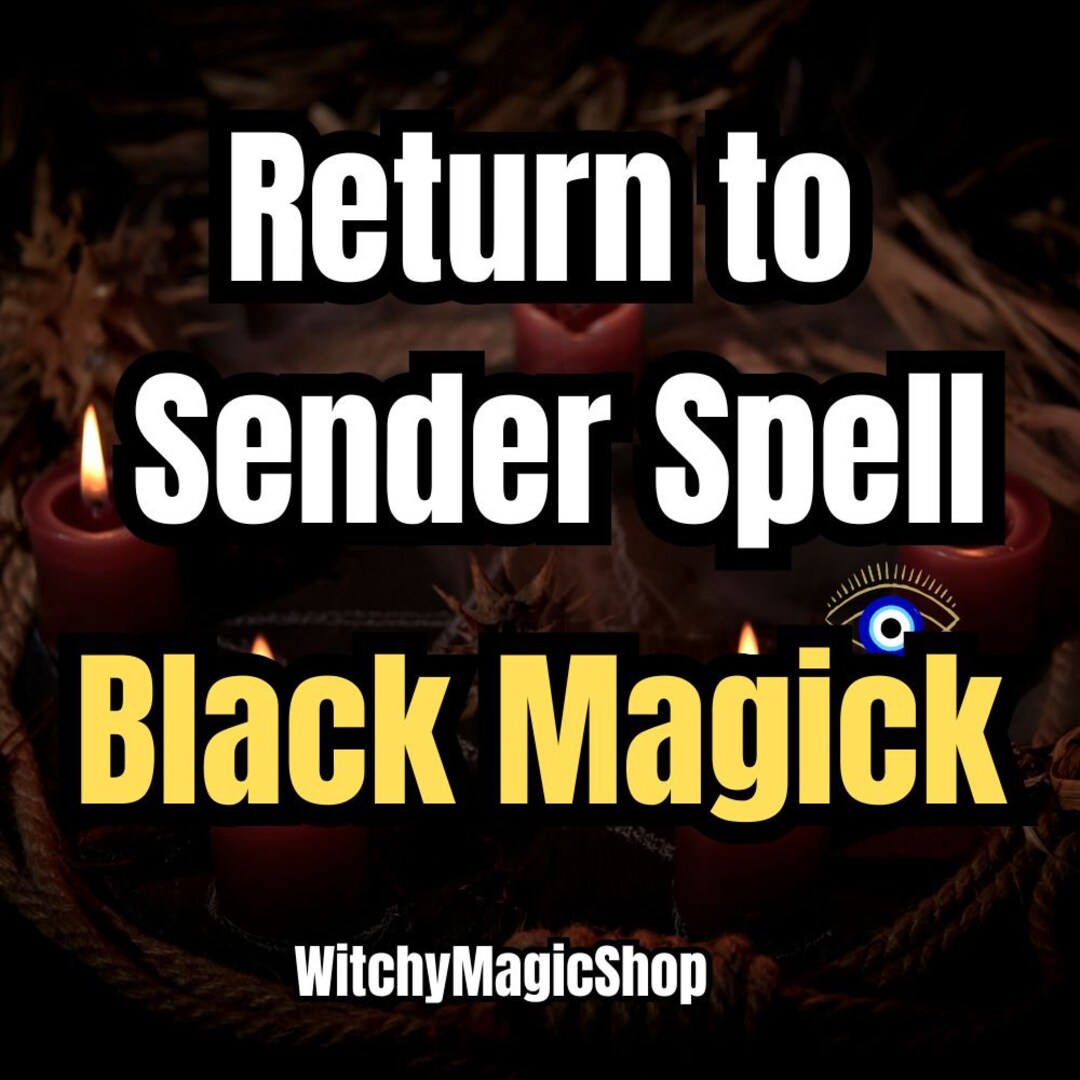 Return to Sender Spell: Send Back Any Curse or Negative Energy With ...