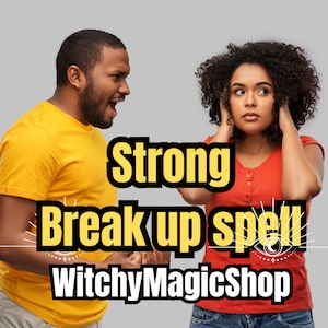 Stong Break Up Spell-Separation spell - Divorce spell to make them argue and Remove a 3rd party -