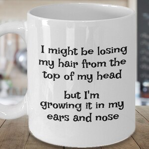 Funny Bald Man Gifts, Sarcastic Aging Brother or Brother-in-law Mug; Coffee Mug for Friend Who is Loosing Hair; Fathers&#39; Day, Birthday Gift