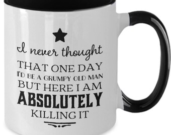 Funny Grumpy Old Man Mug, Sarcastic Gift for Dad