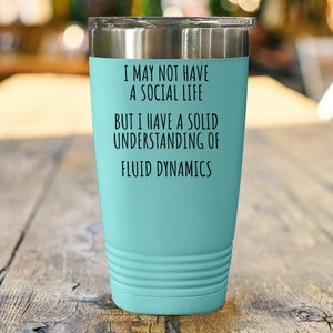 Fluid Dynamics Engineer Tumbler, Funny Graduation Gift, Vacuum Insulated Tumbler for College Student, Gift for Engineer, Birthday, Valentine